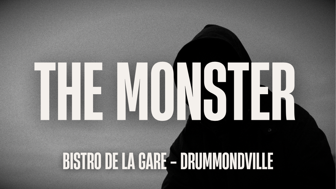 THE MONSTER - DRUMMONDVILLE