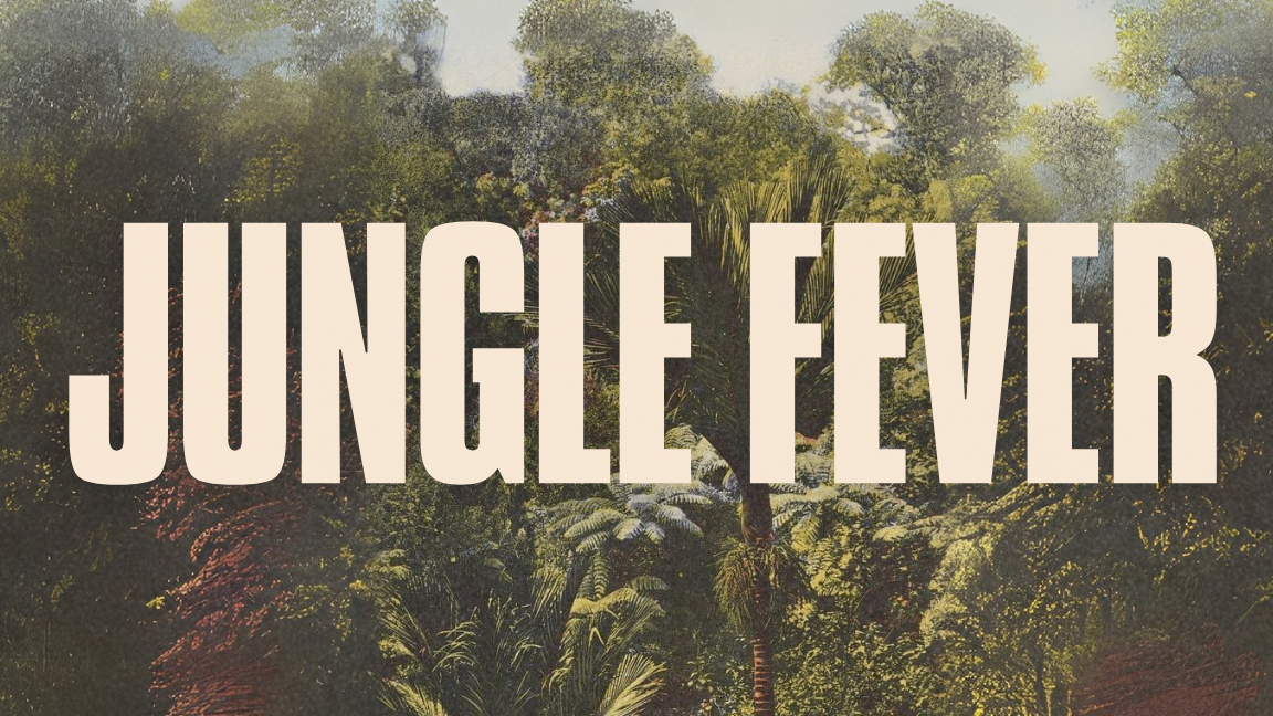 JUNGLE FEVER